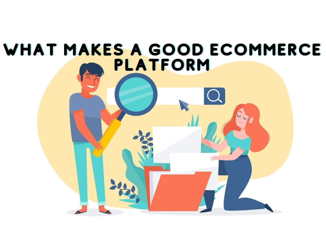 What makes a good ecommerce platform