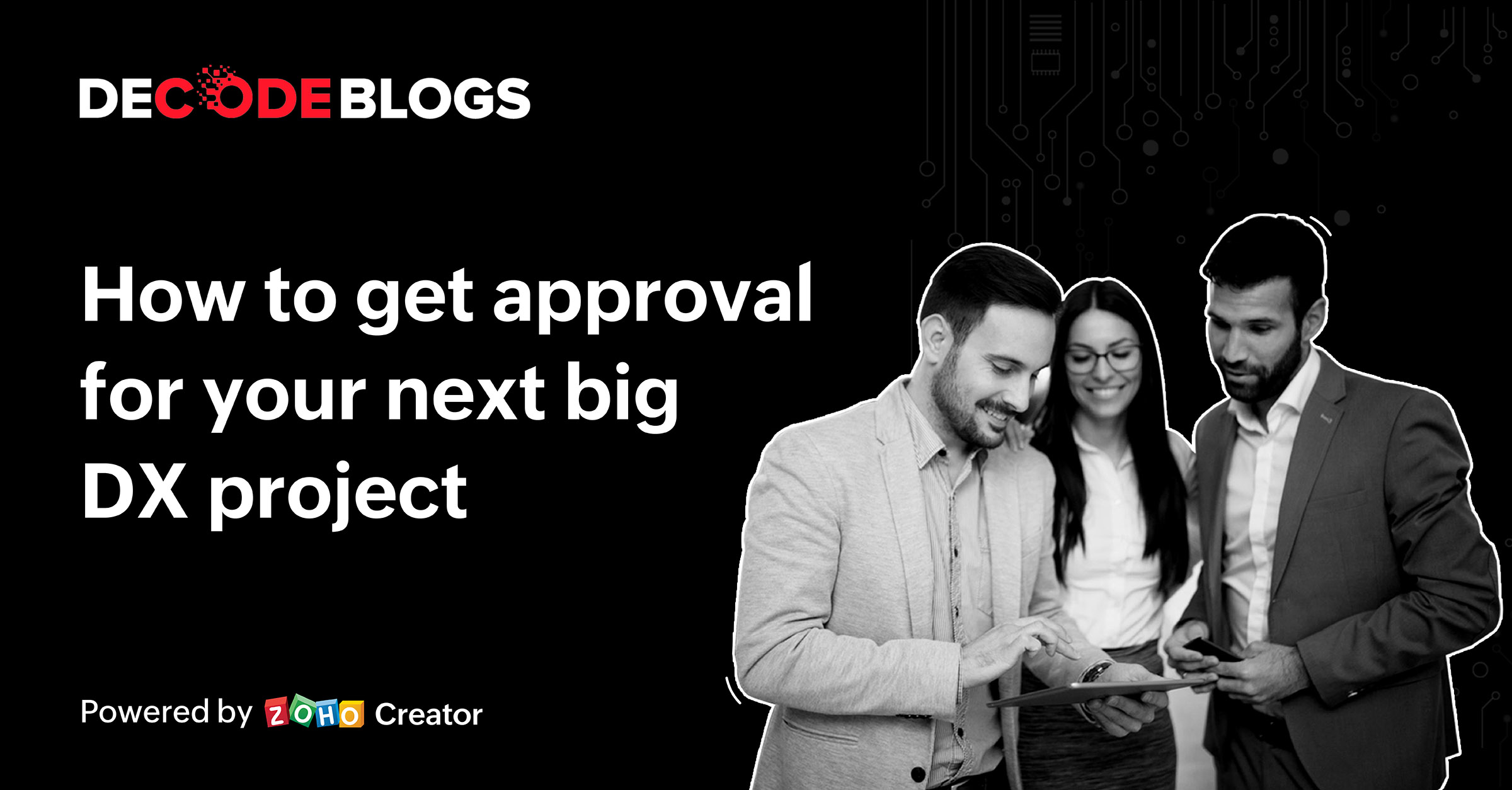 How to get approval for your next big DX project