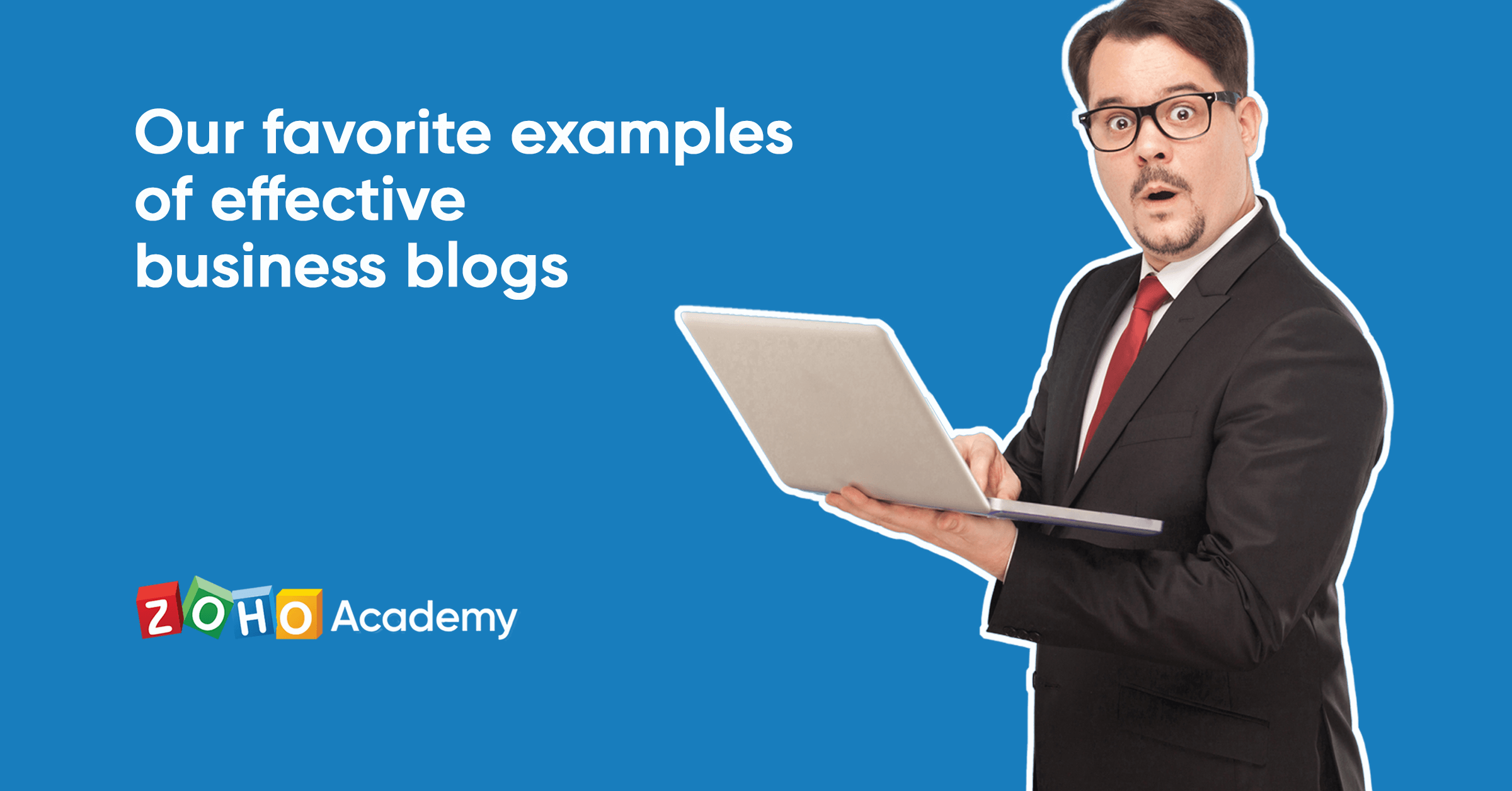 Our Favorite Examples of Effective Business Blogs | Zoho Academy