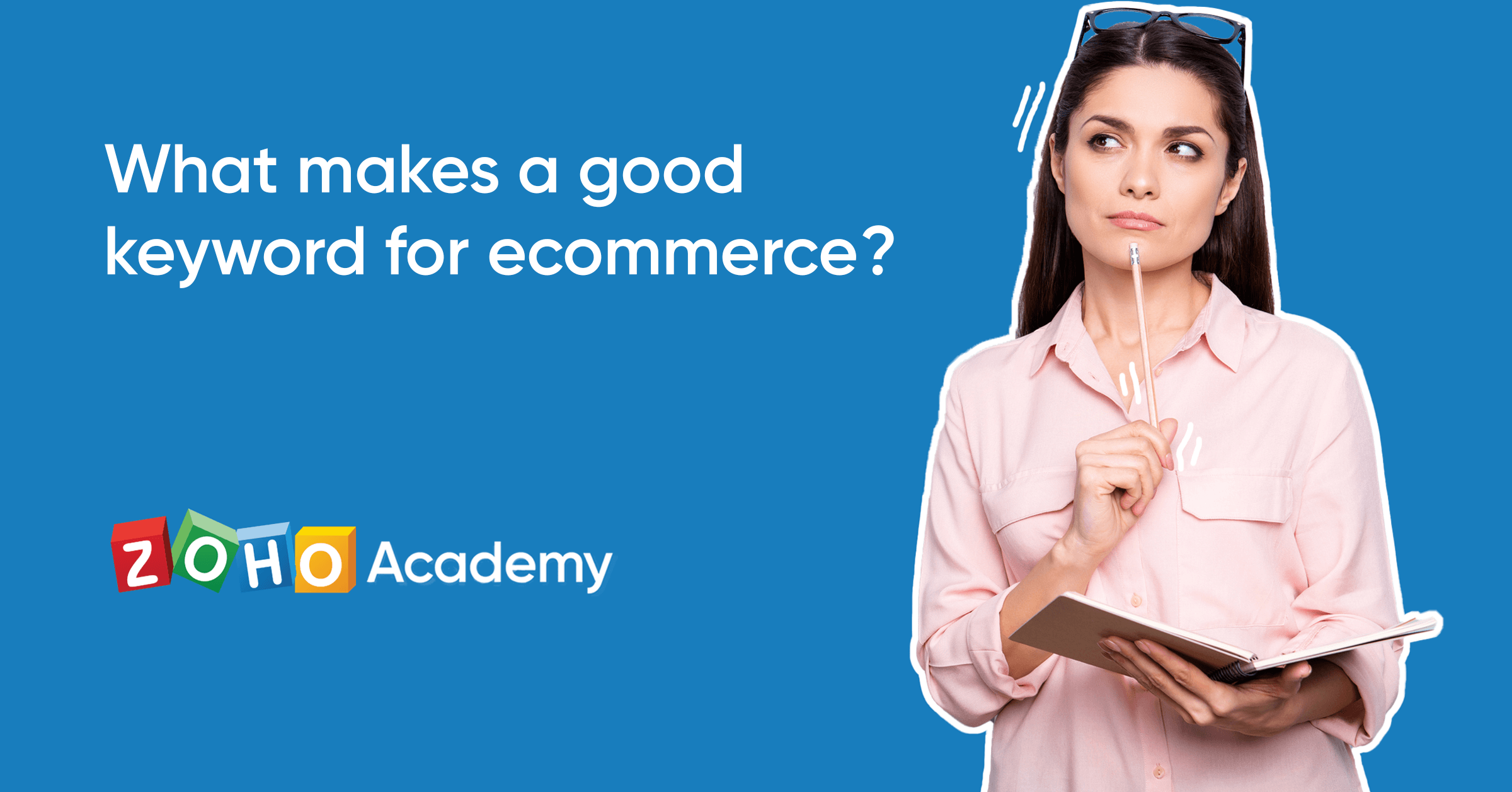 what-makes-a-good-keyword-for-ecommerce-zoho-academy