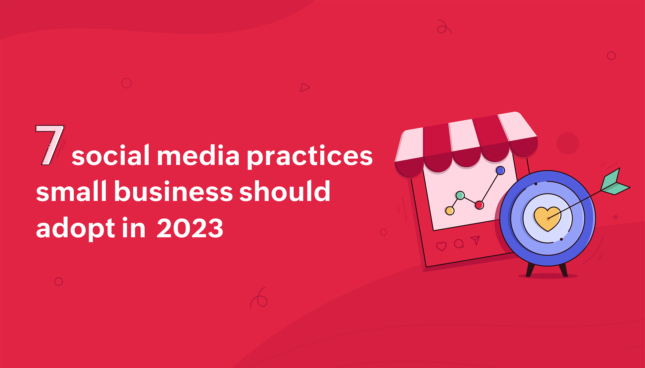 7 social media practices small businesses should adopt in 2023