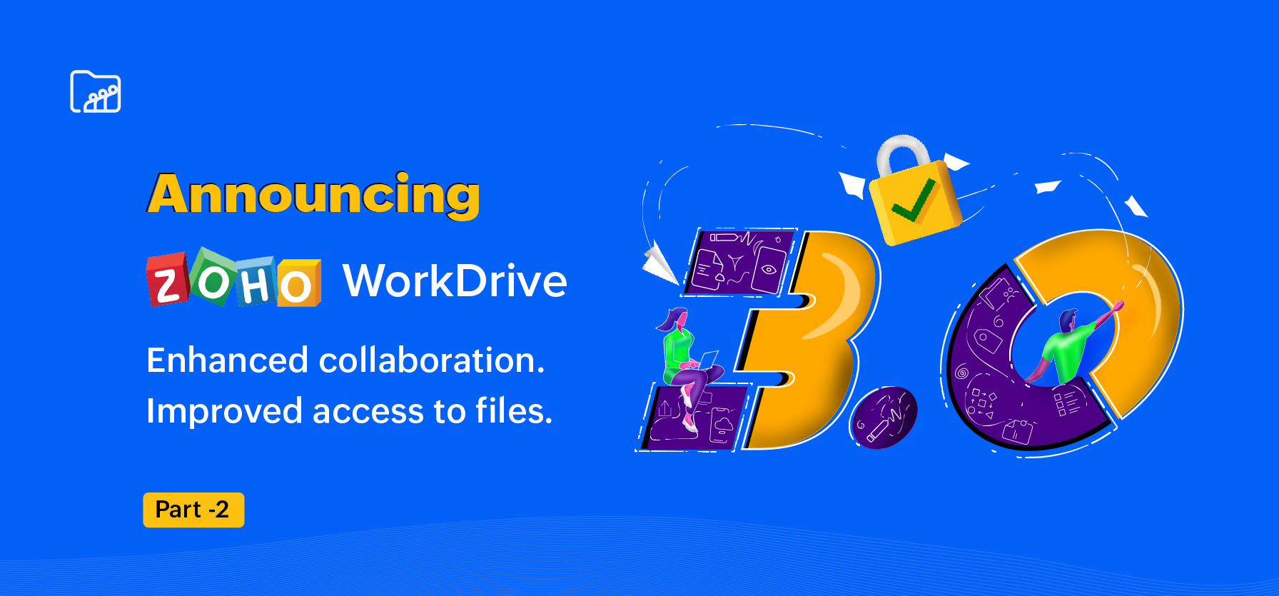 Presenting WorkDrive 3.0: Enhance team collaboration and improve file accessibility: Part -2